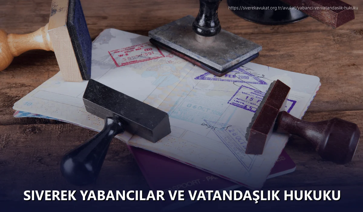 Siverek Yabancılar ve Vatandaşlık Hukuku